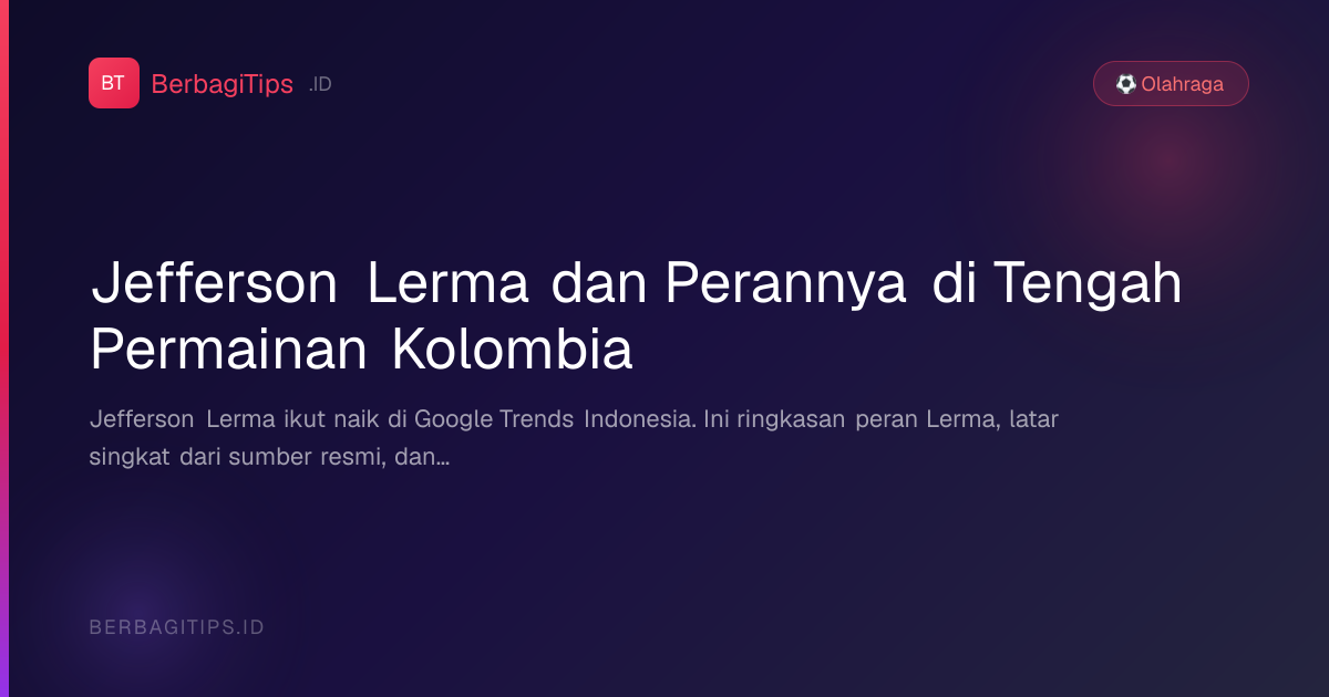 Jefferson Lerma dan Perannya di Tengah Permainan Kolombia
