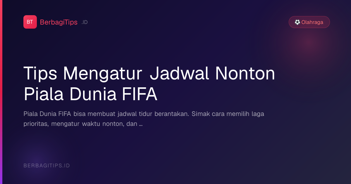Tips Mengatur Jadwal Nonton Piala Dunia FIFA