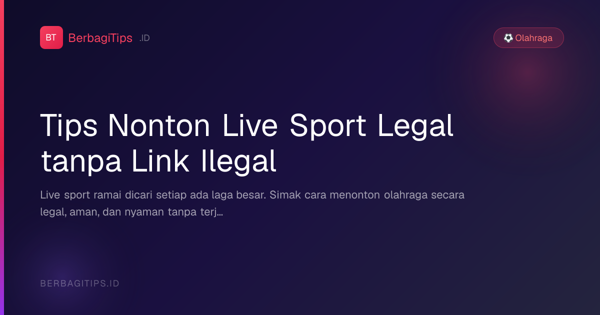 Tips Nonton Live Sport Legal tanpa Link Ilegal