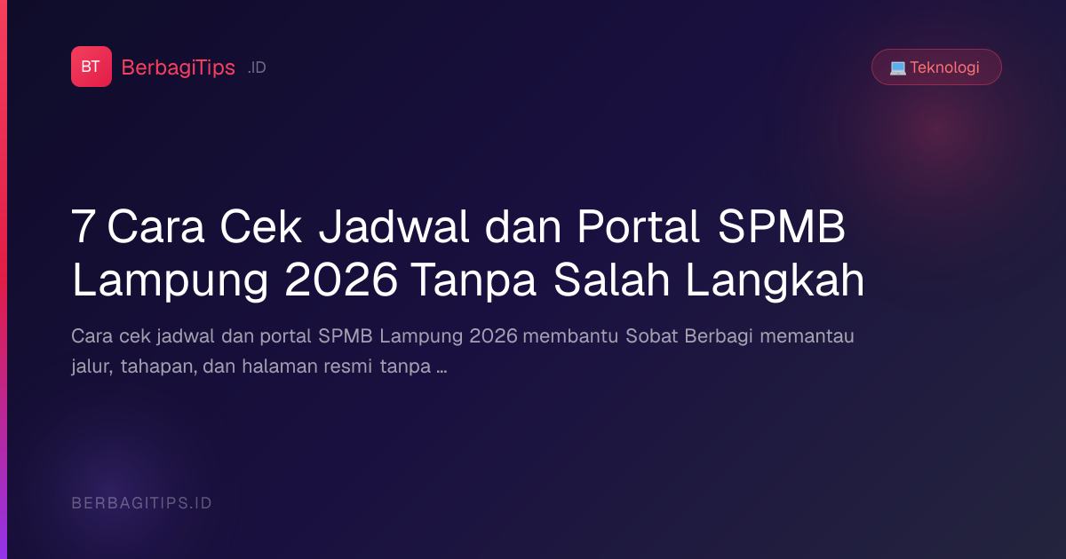 7 Cara Cek Jadwal dan Portal SPMB Lampung 2026 Tanpa Salah Langkah