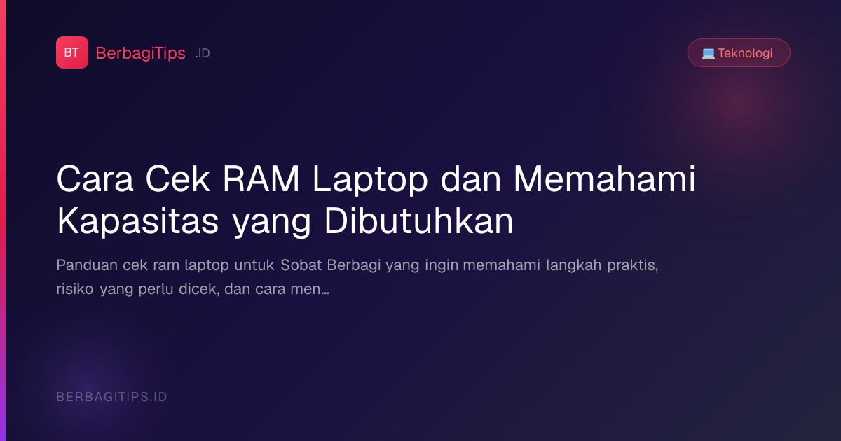 Cara Cek RAM Laptop dan Memahami Kapasitas yang Dibutuhkan