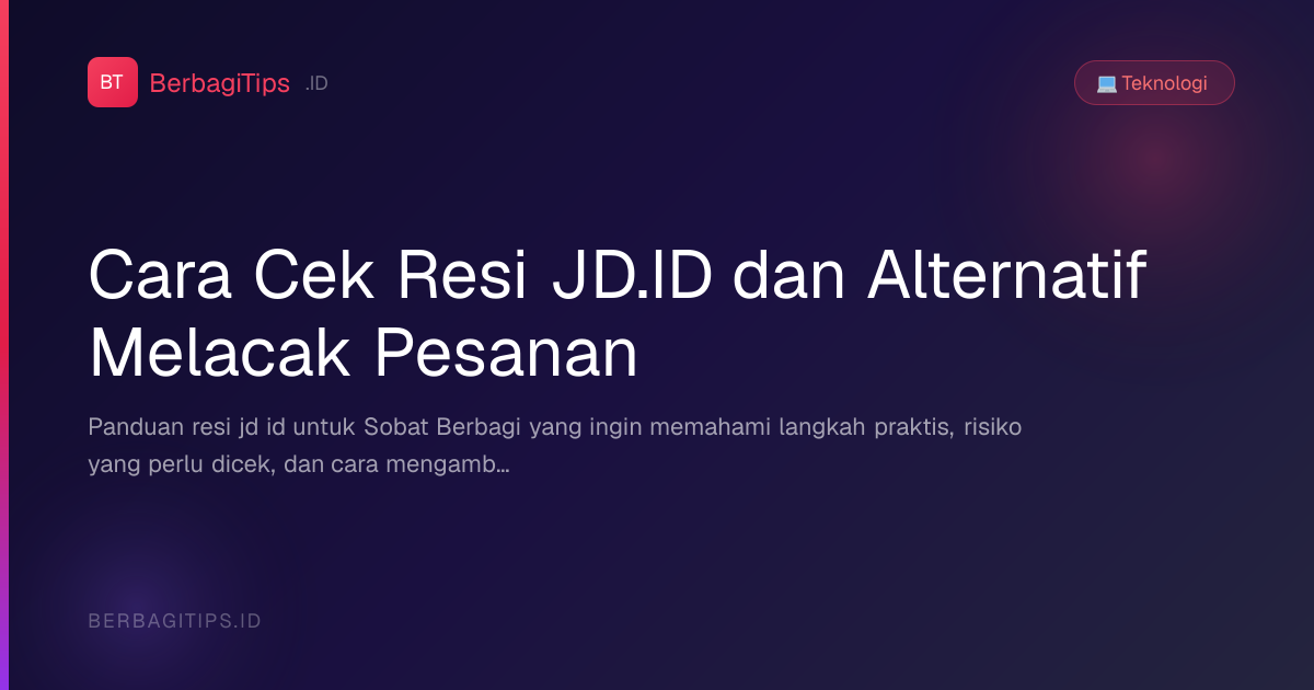 Cara Cek Resi JD.ID dan Alternatif Melacak Pesanan