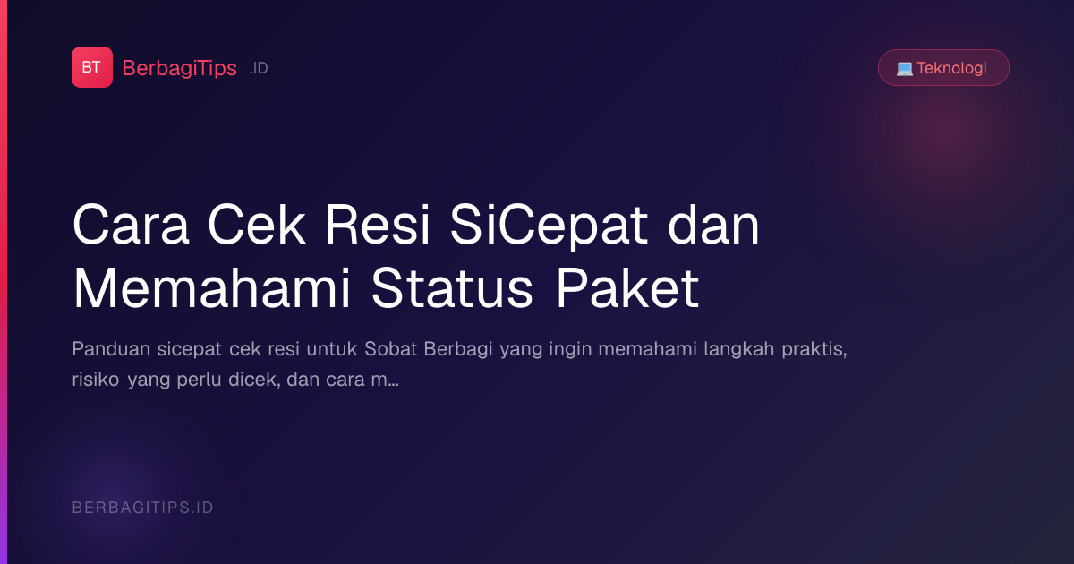 Cara Cek Resi SiCepat dan Memahami Status Paket
