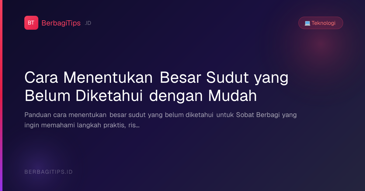 Cara Menentukan Besar Sudut yang Belum Diketahui dengan Mudah