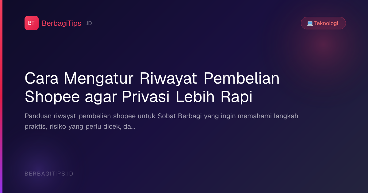 Cara Mengatur Riwayat Pembelian Shopee agar Privasi Lebih Rapi