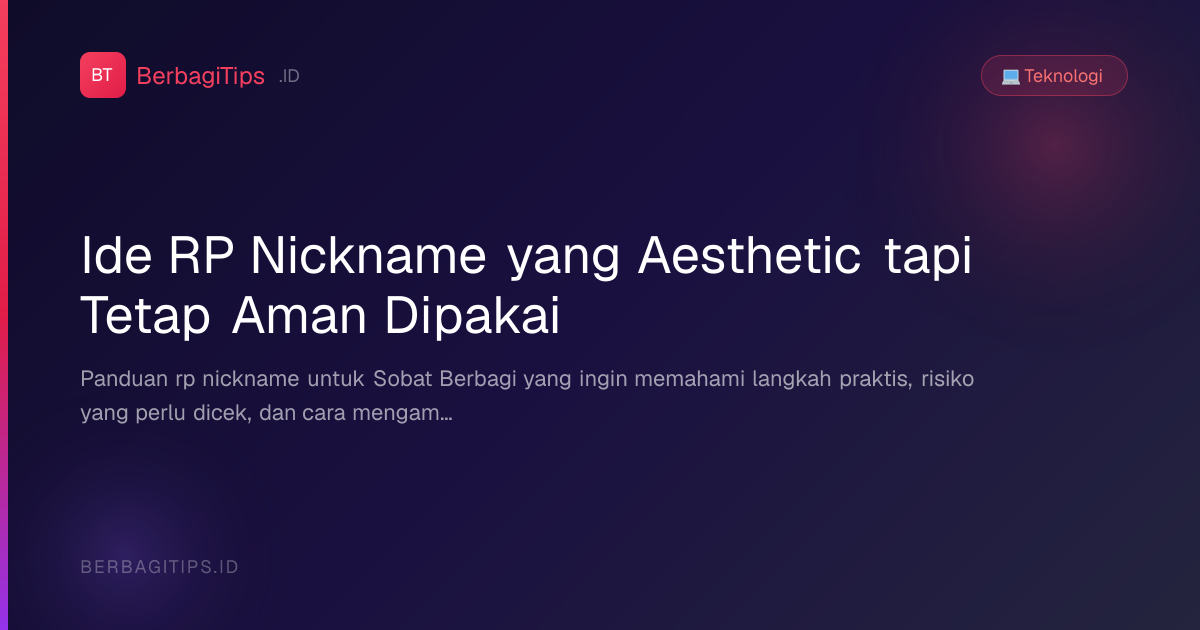 Ide RP Nickname yang Aesthetic tapi Tetap Aman Dipakai