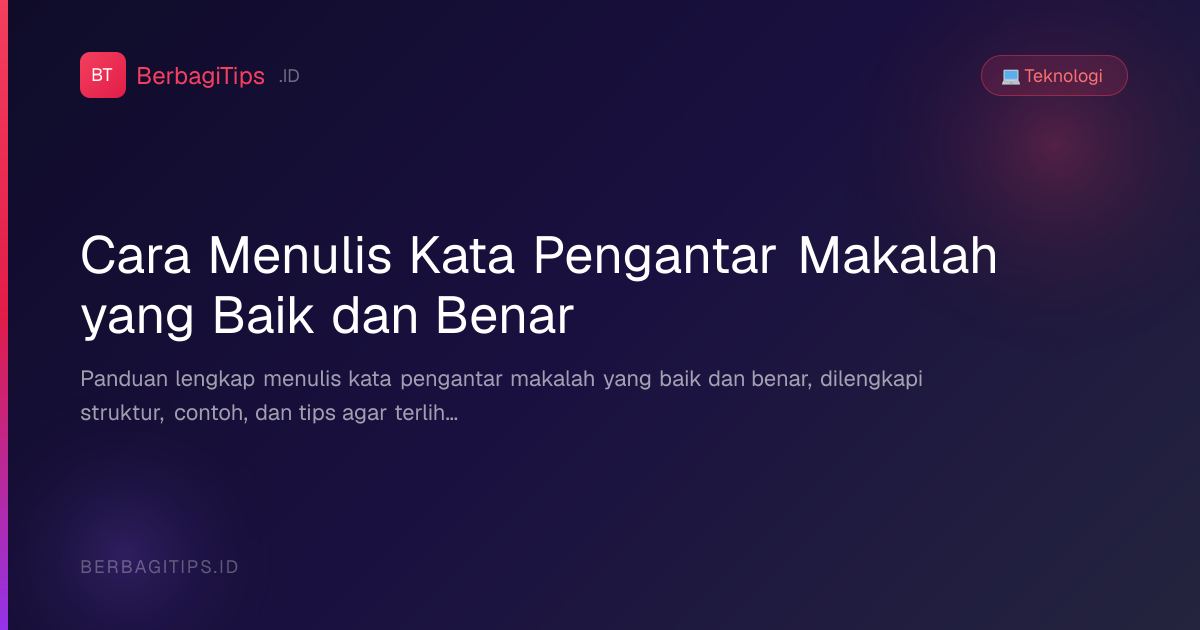 Cara Menulis Kata Pengantar Makalah yang Baik dan Benar