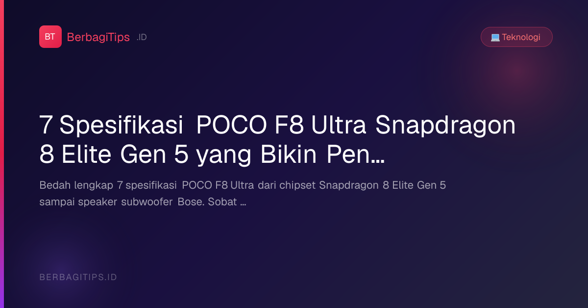 7 Spesifikasi POCO F8 Ultra Snapdragon 8 Elite Gen 5 yang Bikin Penasaran