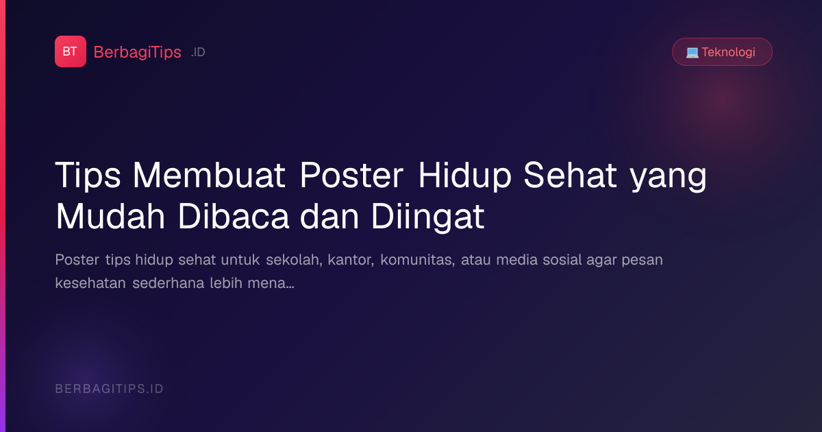 Tips Membuat Poster Hidup Sehat yang Mudah Dibaca dan Diingat