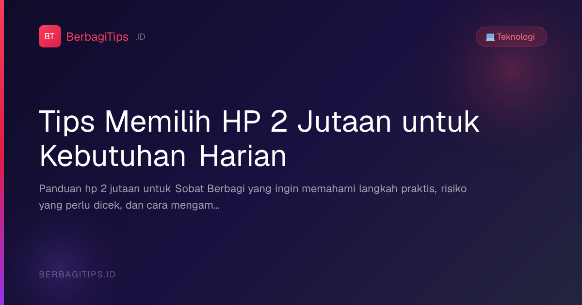 Tips Memilih HP 2 Jutaan untuk Kebutuhan Harian