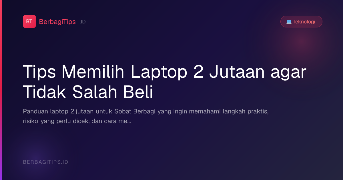Tips Memilih Laptop 2 Jutaan agar Tidak Salah Beli