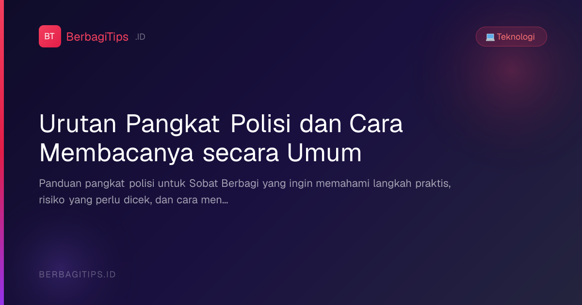 Urutan Pangkat Polisi dan Cara Membacanya secara Umum